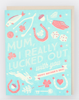 Mum, I Really Lucked Out With You