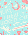 Mum, I Really Lucked Out With You