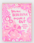 You Are Beautiful Inside & Out - Mothers Day Card