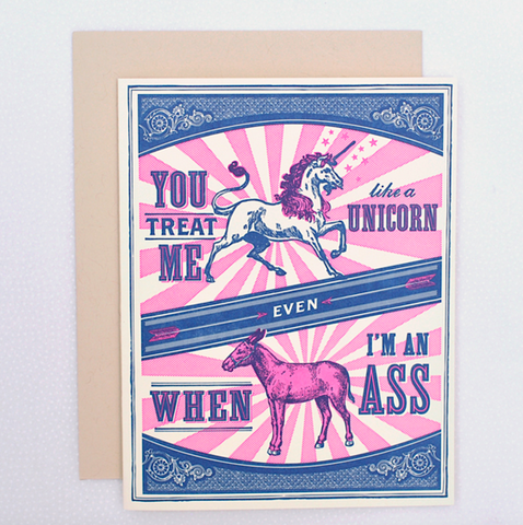 You Treat Me Like A Unicorn Even When I'm an Ass Letterpress Card