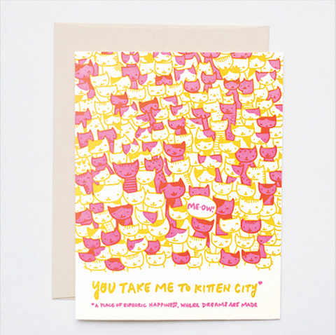 You Take Me To Kitten City Letterpress Card