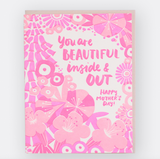 You Are Beautiful Inside & Out - Mothers Day Card